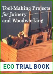 Tool Making Projects for Joinery & Woodworking A Yankee Craftsman|s Practical Methods