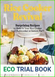 Rice Cooker Revival Delicious One-Pot Recipes You Can Make in Your Rice Cooker, Instant Pot, and Multicooker