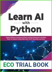 Learn AI with Python Explore Machine Learning and Deep Learning techniques for Building Smart AI Systems Using Scikit-Learn