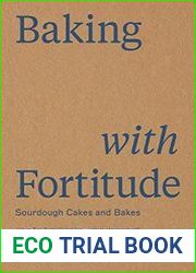 Baking with Fortitude Sourdough Bakes and Cakes