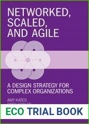 Networked, Scaled, and Agile A Design Strategy for Complex Organizations