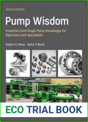 Pump Wisdom Essential Centrifugal Pump Knowledge for Operators and Specialists, Second Edition