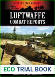 Luftwaffe Combat Reports (Hitler|s War Machine)
