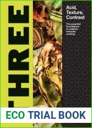 Three Acid, Texture, Contrast – The Essential Foundations to Redefine Everyday Cooking