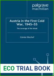 Austria in the First Cold War, 1945–55. The Leverage of the Weak