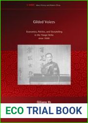 Gilded Voices Economics, Politics, and Storytelling in the Yangzi Delta Since 1949