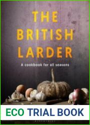 The British Larder A Cookbook For All Seasons