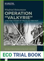 Operation "Valkyrie" A Military History of the 20 July 1944 Plot