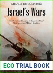 Israel|s Wars The History and Legacy of the Jewish State|s Most Important Military Conflicts
