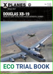Douglas XB-19 America’s Giant World War II Intercontinental Bomber (Osprey X-Planes 16)