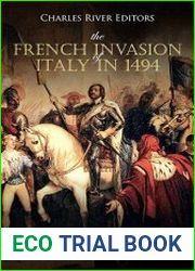 The French Invasion of Italy in 1494 The History and Legacy of the Conflict that Started the Italian Wars