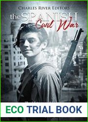The Spanish Civil War The History and Legacy of the Controversial Conflict That Established Francisco Franco|s Dictatorship