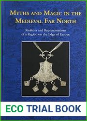 Myths and Magic in the Medieval Far North Realities and Representations of a Region on the Edge of Europe