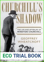 Churchill|s Shadow The Life and Afterlife of Winston Churchill