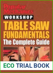Popular Mechanics Workshop Table Saw Fundamentals The Complete Guide