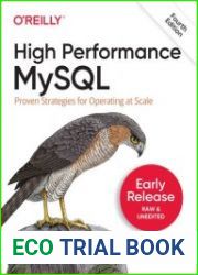 High Performance MySQL Proven Strategies for Operating at Scale, 4th Edition (Third Early Release)