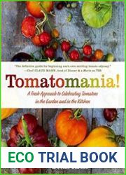 Tomatomania! A Fresh Approach to Celebrating Tomatoes in the Garden and in the Kitchen