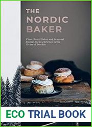 The Nordic Baker Plant-Based Bakes and Seasonal Stories from a Kitchen in the Heart of Sweden