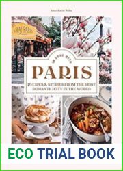 In Love with Paris Recipes & Stories From the Most Romantic City in the World