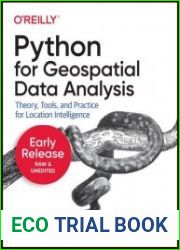 Python for Geospatial Data Analysis Theory, Tools, and Practice for Location Intelligence (Second Early Release)
