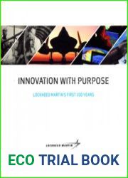 Innovation With Purpose Lockheed Martin|s First 100 Years