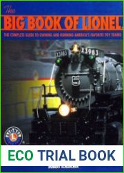 The Big Book of Lionel The Complete Guide to Owning and Running America|s Favorite Toy Trains