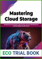 Mastering Cloud Storage Navigating cloud solutions, data security, and cost optimization for seamless digital transformation
