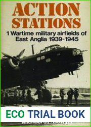 Action Stations 1 Wartime Military Airfields of East Anglia 1939-1945