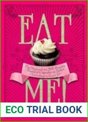 Eat Me! The Stupendous, Self-Raising World of Cupcakes and Bakes According to Cookie Girl