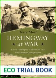 Hemingway at War Ernest Hemingway|s Adventures as a World War II Correspondent
