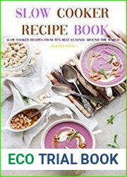 Slow Cooker Recipe Book Slow Cooker Recipes from Ten Best Cuisines Around the World