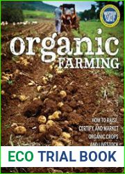 Organic Farming How to Raise, Certify, and Market Organic Crops and Livestock