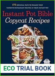Instant Pot Bible Copycat Recipes 175 Original Ways to Remake Your Favorite Restaurant Recipes in Your Instant Pot