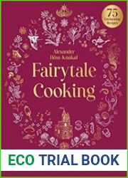 Fairytale Cooking Delicious Dishes Inspired by The Little Mermaid, Cinderella, Aladdin, and Other Classic Characters