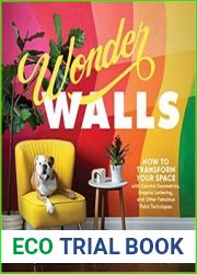 Wonder Walls How to Transform Your Space with Colorful Geometrics, Graphic Lettering, and Other Fabulous Paint Techniques