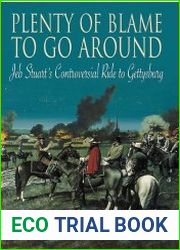 Plenty of Blame to Go Around Jeb Stuart|s Controversial Ride to Gettysburg