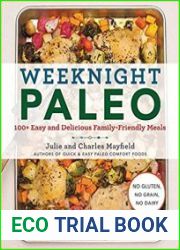 Weeknight Paleo 100+ Easy and Delicious Family-Friendly Meals