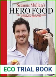 Seamus Mullen|s Hero Food How Cooking with Delicious Things Can Make Us Feel