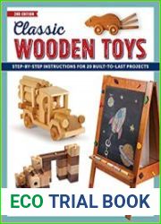 Classic Wooden Toys Step-by-Step Instructions for 20 Built to Last Projects, 2nd Edition