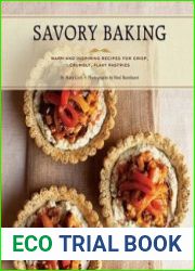 Savory Baking 75 Warm and Inspiring Recipes for Crisp, Savory Baking