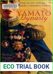 The Yamato Dynasty The Secret History of Japan|s Imperial Family