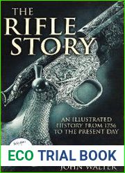 The Rifle Story An Illustrated History from 1756 to the Present Day