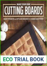 Make Your Own Cutting Boards Smart Projects Stylish Designs for a Hands-On Kitchen