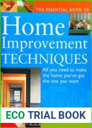 The Essential Book of Home Improvement Techniques All You Need to Make the Home You|ve Got the One You Want