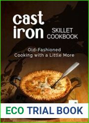 Cast Iron Skillet Cookbook Old-Fashioned Cooking with A Little More