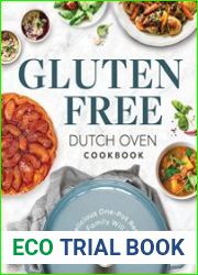 Gluten Free Dutch Oven Cookbook 101 Delicious One-Pot Recipes Your Family Will Love