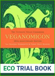 Veganomicon, 10th Anniversary Edition The Ultimate Vegan Cookbook