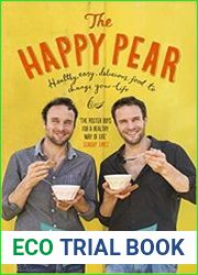 The Happy Pear Healthy, Easy, Delicious Food to Change Your Life