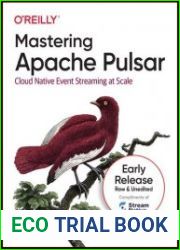 Mastering Apache Pulsar (Third Early Release)