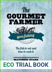The Gourmet Farmer Goes Fishing The Fish to Eat and How to Cook It